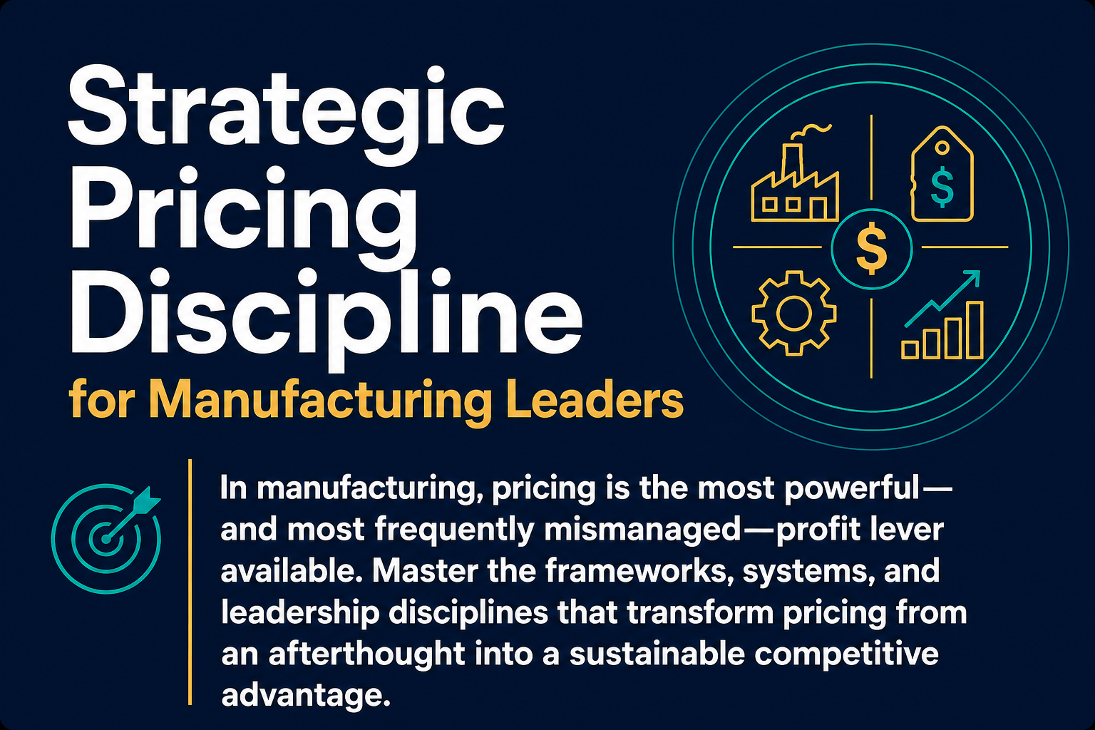 Strategic Pricing Discipline for Manufacturing Leaders strategic pricing discipline for manufacturing leaders